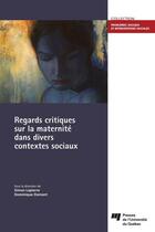 Couverture du livre « Regards critiques sur la maternité dans divers contextes sociaux » de Simon Lapierre et Dominique Damant aux éditions Pu De Quebec