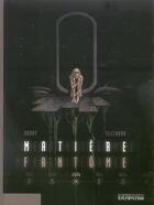 Couverture du livre « Matière fantôme Tome 1 ; alpha » de Stephane Douay et Hugues Flechard aux éditions Dupuis