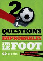 Couverture du livre « Questions improbables sur le foot » de Bastien Drut et Richard Duhautois aux éditions De Boeck Superieur