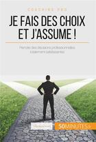 Couverture du livre « Je fais des choix et j'assume ! astuces pour prendre des décisions professionnelles totalement satisfaisantes » de Veronique Vesiez aux éditions 50minutes.fr