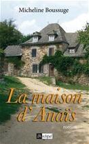 Couverture du livre « La maison d'anaïs » de Micheline Boussuge aux éditions Archipel