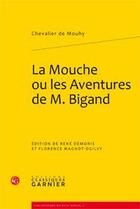 Couverture du livre « La mouche ou les aventures de M. Bigand » de Chevalier De Mouhy aux éditions Classiques Garnier