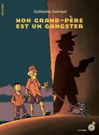 Couverture du livre « Mon grand-père est un gangster » de Guillaume Gueraud aux éditions Rouergue