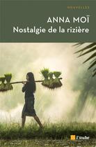 Couverture du livre « Nostalgie de la rizière » de Anna Moi aux éditions Editions De L'aube