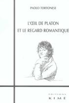 Couverture du livre « L' oeil de platon et le regard romantique » de Paolo Tortonese aux éditions Kime