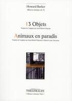 Couverture du livre « 13 objets animaux en paradis ned » de Howard Barker aux éditions Theatrales