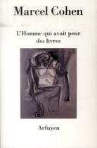 Couverture du livre « L'homme qui avait peur des livres » de Marcel Cohen aux éditions Arfuyen