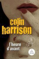 Couverture du livre « L'heure d'avant » de Colin Harrison aux éditions A Vue D'oeil