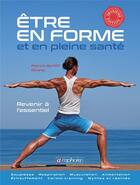 Couverture du livre « Être en forme et en bonne santé ; revenir à l'essentiel » de Patrick Guyot aux éditions Amphora