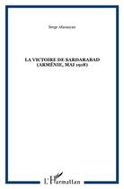 Couverture du livre « Victoire De Sardarabad (La)Armenie, Mai 1918 » de Afanasyan Serge aux éditions L'harmattan