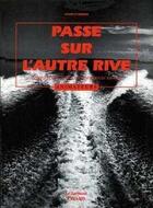 Couverture du livre « Passe sur l'autre rive » de Christiane Lorcy et Marie-Francoise Le Gall et France Parent aux éditions Jubile