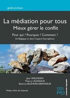 Couverture du livre « La médiation pour tous ; mieux gérer le conflit » de Béatrice Blohorn-Brenneur et Juan Verlinden et Thierry Lagneaux aux éditions Edi Pro