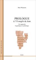 Couverture du livre « Prologue à l'Evangile de Jean ; une approche linguistique et symbolique » de Max Wientzen aux éditions Eme Editions