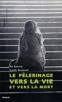 Couverture du livre « Pélerinage vers la vie et vers la mort » de Shri Anirvan et Lizelle Reymond aux éditions Infolio