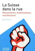 Couverture du livre « La Suisse dans la rue ; mouvements, mobilisations, manifestants » de Marco Giugni aux éditions Ppur
