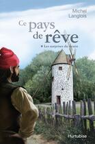 Couverture du livre « Ce pays de rêve t.1 ; les surprises du destin » de Michel Langlois aux éditions Editions Hurtubise