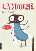 Couverture du livre « La mouche » de Elise Gravel aux éditions La Courte Echelle