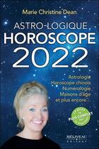 Couverture du livre « Astro-logique horoscope 2022 » de Marie Christine Dean aux éditions Beliveau