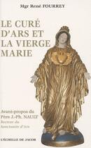 Couverture du livre « Le curé d'Ars et la vierge Marie » de Rene Fourrey aux éditions L'echelle De Jacob