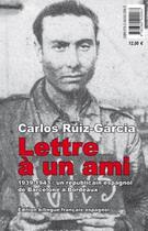 Couverture du livre « Lettre à un ami ; 1939-1943, un républicain espagnol de Barcelone à Bordeaux (2e édition) » de Carlos Ruiz-Garcia aux éditions Pleine Page