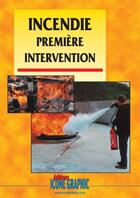 Couverture du livre « Incendie ; 1ère intervention (5e édition) » de Icone Graphic aux éditions Icone Graphic