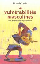Couverture du livre « Les vulnerabilites masculines - une approche biopsychosociale » de Richard Cloutier aux éditions Sainte Justine