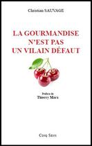 Couverture du livre « La gourmandise n'est pas un vilain défaut » de Christian Sauvage aux éditions Cinq Sens