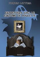 Couverture du livre « Entretien avec le fantôme de Poulette » de Francis Lattuga aux éditions Excom
