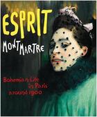 Couverture du livre « Esprit montmartre bohemian life in paris around 1900 » de Pfeiffer Ingrid aux éditions Hirmer