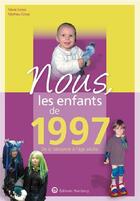 Couverture du livre « Nous, les enfants de : 1997 ; de la naissance à l'âge adulte » de Mathieu Grossi aux éditions Wartberg