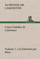 Couverture du livre « Cours familier de litterature (volume 1) un entretien par mois » de Lamartine A D. aux éditions Tredition