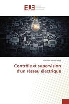 Couverture du livre « Controle et supervision d'un reseau electrique » de Sengi aux éditions Editions Universitaires Europeennes