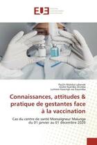 Couverture du livre « Connaissances, attitudes & pratique de gestantes face à la vaccination : cas du centre de santé Monseigneur Malunga du 01 janvier au 01 décembre 2020 » de Paulin Maloba Lubende et Andre Nyembo Shimba et Lumiere Kasongo Wa Kayumba aux éditions Editions Universitaires Europeennes