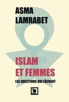 Couverture du livre « Islam et femmes, les questions qui fâchent (2e édition) » de Asma Lamrabet aux éditions En Toutes Lettres