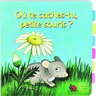 Couverture du livre « Ou te caches-tu, petite souris ? » de Fraisse/Vogel aux éditions Quatre Fleuves