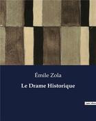 Couverture du livre « Le Drame Historique » de Émile Zola aux éditions Culturea