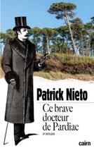 Couverture du livre « Ce brave docteur de Pardiac » de Patrick Nieto aux éditions Cairn