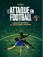 Couverture du livre « L'attaque en football : concepts tactiques et applications pratiques » de Pedro Nogueira aux éditions 4 Trainer