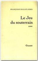 Couverture du livre « Le jeu du souterrain » de Francoise Mallet-Joris aux éditions Grasset