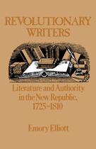 Couverture du livre « Revolutionary Writers: Literature and Authority in the New Republic, 1 » de Elliott Emory aux éditions Oxford University Press Usa