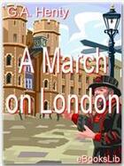 Couverture du livre « A March on London » de G.A. Henty aux éditions Ebookslib
