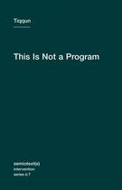 Couverture du livre « Tiqqun this is not a program » de Tiqqun aux éditions Semiotexte