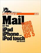 Couverture du livre « Take Control of Mail on the iPad, iPhone, and iPod touch » de Joe Kissell aux éditions Tidbits Publishing, Inc.