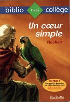 Couverture du livre « Bibliocollege - un coeur simple, flaubert » de Gustave Flaubert aux éditions Hachette Education
