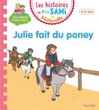 Couverture du livre « Les histoires de p'tit sami maternelle (3-5 ans) : julie fait du poney » de Boyer/Clery aux éditions Hachette Education