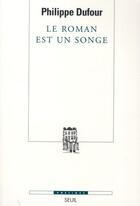 Couverture du livre « Revue poétique : le roman est un songe » de Philippe Dufour aux éditions Seuil