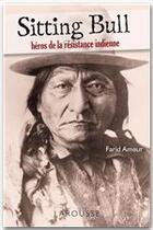 Couverture du livre « Sitting Bull ; héros de la résistance indienne » de Farid Ameur aux éditions Larousse