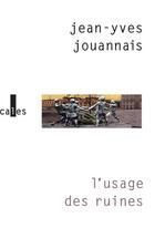 Couverture du livre « L'usage des ruines ; portraits obsidionaux » de Jean-Yves Jouannais aux éditions Gallimard