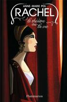 Couverture du livre « Rachel, le théâtre ou la vie » de Anne-Marie Pol aux éditions Flammarion