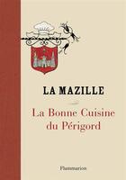Couverture du livre « La bonne cuisine du perigord » de La Mazille aux éditions Flammarion